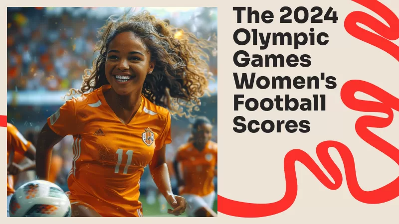 The 2024 Olympic Games Women's Football Scores